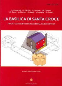 Immagine copertina libro La basilica di Santa Croce. Nuovi contributi per Ravenna tardoantica