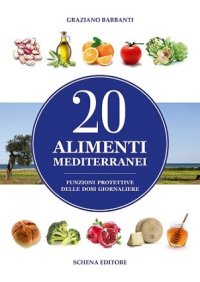 Immagine copertina libro 20 alimenti mediterranei. Funzioni protettive delle dosi giornaliere