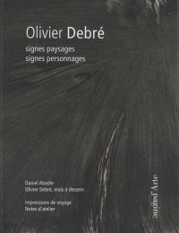 Immagine copertina libro Olivier Debré. Signes paysages signes personnages. Ediz. illustrata
