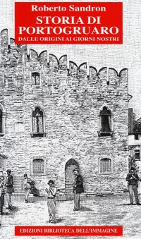 Immagine copertina libro Storia di Portogruaro. Dalle origini ai giorni nostri
