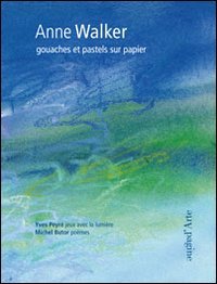 Immagine copertina libro Anne Walker. Gouaches et pastels sur papier. Ediz. illustrata