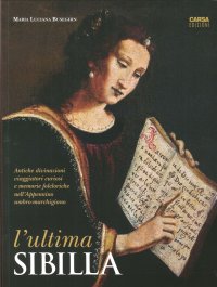 Immagine copertina libro L'ultima Sibilla. Antiche divinazioni, viaggiatori curiosi e memorie folcloriche nell'Appennino umbro-marchigiano