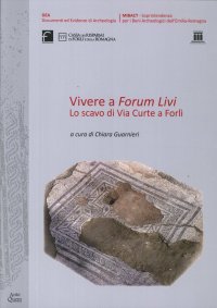 Immagine copertina libro Vivere a Forum Livi. Lo scavo di via Curte a Forlì