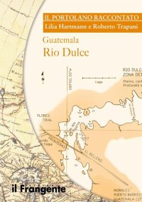 Immagine copertina libro Guatemala Rio Dulce. Portolano raccontato