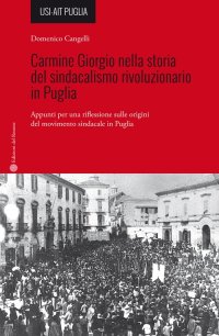 Immagine copertina libro Carmine Giorgio nella storia del sindacalismo rivoluzionario in Puglia. Appunti per una riflessione sulle origini del movimento sindacale in Puglia