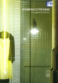 Immagine copertina libro Domenico pievani. Le regard se fait lieu. Ediz. italiana e francese