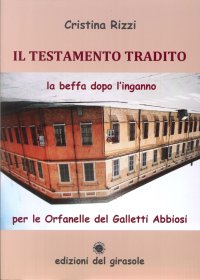 Immagine copertina libro Il testamento tradito. La beffa dopo l'inganno per le Orfanelle del Galletti Abbiosi