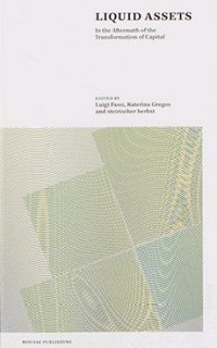 Immagine copertina libro Liquid assets. In the aftermath of the transformation of capital. Ediz. illustrata