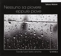 Immagine copertina libro Nessuno sa piovere eppure piove. Ediz. illustrata
