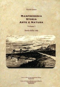 Immagine copertina libro Manfredonia storia arte e natura. Vol. 1: Storia della città