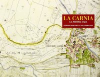 Immagine copertina libro La Carnia. La nostra casa