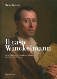 Immagine copertina libro Il caso Winckelmann. Uno dei più famosi casi giudiziari d'Europa nella Trieste del Settecento