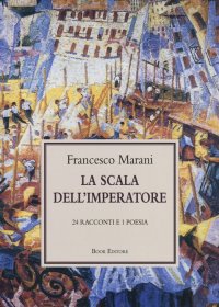 Immagine copertina libro La scala dell'imperatore. 24 racconti e 1 poesia