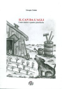 Immagine copertina libro Il can da l'agli. Cento aretini e quattro pistolleche