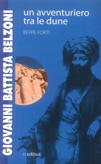 Immagine copertina libro Giovanni Battista Belzoni. Un avventuriero tra le dune