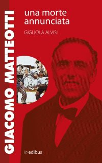Immagine copertina libro Giacomo Matteotti. Una morte annunciata