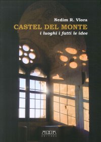 Immagine copertina libro Castel del Monte. I luoghi i fatti le idee