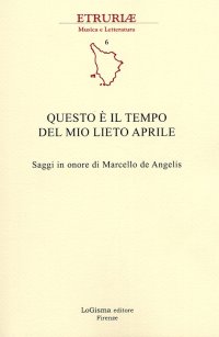 Immagine copertina libro Questo è il tempo del mio lieto aprile. Saggi in onore di Marcello de Angelis