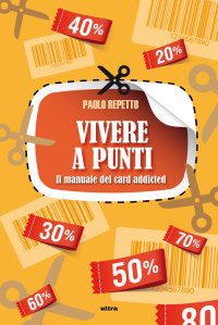 Immagine copertina libro Vivere a punti. Manuale del card-addicted