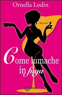 Immagine copertina libro Come lumache in fuga