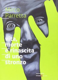 Immagine copertina libro Vita, morte e rinascita di uno stronzo