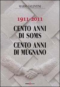 Immagine copertina libro 1911-2011 cento anni di soms. 100 anni di Mugnano