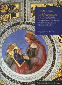 Immagine copertina libro Da Universitas ad Academia. La corporazione dei pittori nella chiesa di San Luca a Roma (1478-1588)