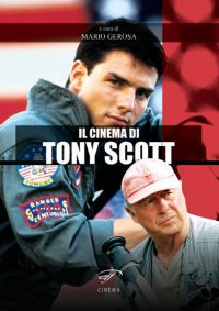 Immagine copertina libro Il cinema di Tony Scott