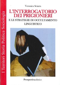 Immagine copertina libro L'interrogatorio dei prigionieri e le strategie di occultamento linguistico