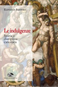 Immagine copertina libro Le indulgenze. Storia e disciplina canonica