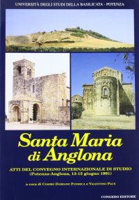 Immagine copertina libro Santa Maria di Anglona. Atti del Convegno internazionale di studio (Potenza-Anglona, 1991)