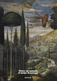 Immagine copertina libro Vivere nel contado al tempo di Lorenzo