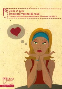 Immagine copertina libro Emozioni vestite di rosa. Il romanzo sentimentale contemporaneo e il fenomeno del chick lit