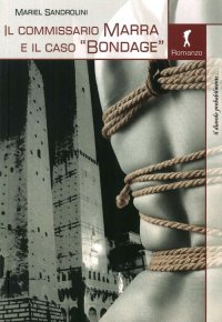 Immagine copertina libro Il commissario Marra e il caso «bondage»