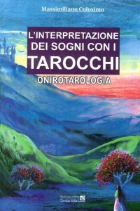 Immagine copertina libro L'interpretazione dei sogni con i tarocchi. Onirotarologia