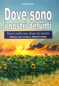 Immagine copertina libro Dove sono i nostri defunti. Dove andremo dopo la morte