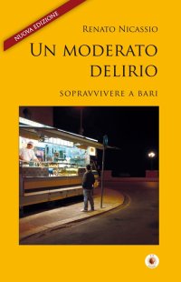 Immagine copertina libro Un moderato delirio. Sopravvivere a Bari