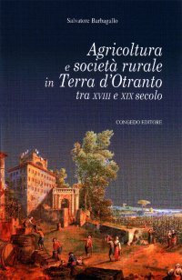 Immagine copertina libro Agricoltura e società rurale in terra d'Otranto tra XVIII e XIX