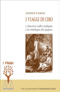 Immagine copertina libro I viaggi di Ciro e discorso sulla teologia e la mitologia dei pagani