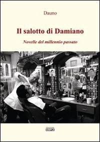 Immagine copertina libro Il salotto di Damiano. Novelle del millennio passato