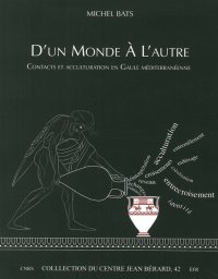 Immagine copertina libro D'un monde à l'autre. Contacts et acculturation en Gaule méditerranéenne