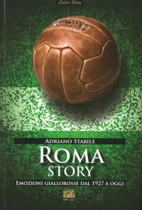 Immagine copertina libro Roma story. Emozioni giallorosse dal 1927 a oggi