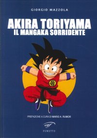 Immagine copertina libro Akira Toriyama. Il mangaka sorridente