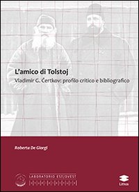 Immagine copertina libro L'amico di Tolstoj Vladimir G. Certkov. Profilo critico e bibliografico