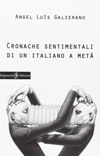 Immagine copertina libro Cronache sentimentali di un italiano a metà