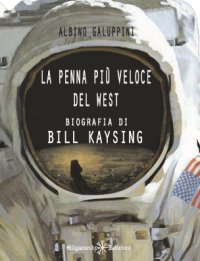 Immagine copertina libro La Penna più Veloce del West. Una Biografia di Bill Kaysing