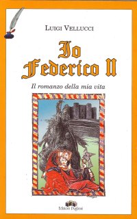 Immagine copertina libro Io, Federico II. Il romanzo della mia vita