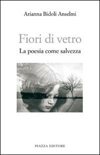 Immagine copertina libro Fiori di vetro. La poesia come salvezza