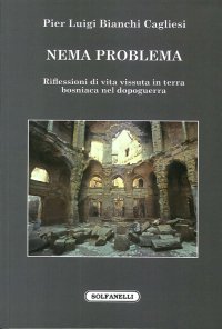 Immagine copertina libro Nema problema. Riflessioni di vita vissuta in terra bosniaca nel dopoguerra