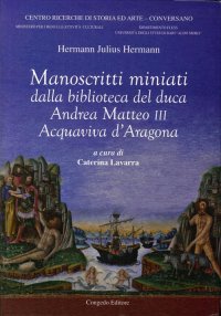 Immagine copertina libro Manoscritti miniati dalla Biblioteca del duca Andrea Matteo III Acquaviva d'Aragona